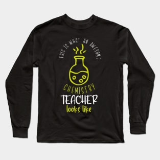 Awesome Chemistry Teacher Funny Sayings School Long Sleeve T-Shirt